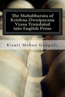 The Mahabharata of Krishna-dwaipayana Vyasa Translated into English Prose