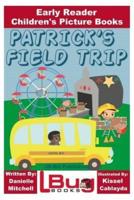 Patrick's Field Trip - Early Reader - Children's Picture Books