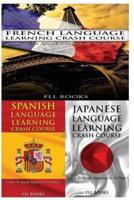 French Language Learning Crash Course + Spanish Language Learning Crash Course + Japanese Language Learning Crash Course
