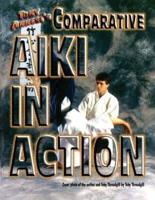 Comparative Aiki in Action: An Eclectic Approach to Traditional Holds, Locks, and Throws