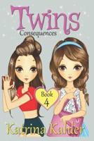 Books for Girls - TWINS : Book 4: Consequences! Girls Books 9-12