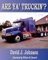 Are Ya' Truckin'?
