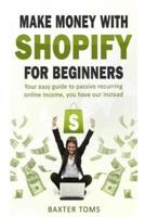 Make Money With Shopify for Beginners