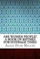 Are Women People? A Book of Rhymes for Suffrage Times