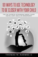101 Ways to Use Technology to Be Closer With Your Child