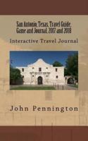 San Antonio, Texas, Travel Guide, Game and Journal, 2017 and 2018