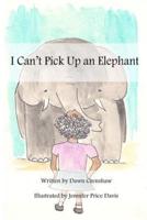 I Can't Pick Up an Elephant