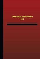 Janitorial Supervisor Log (Logbook, Journal - 124 Pages, 6 X 9 Inches)