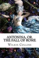 Antonina, or, The Fall of Rome Wilkie Collins