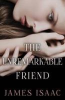 The Unremarkable Friend