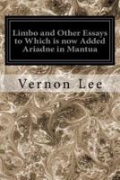 Limbo and Other Essays to Which Is Now Added Ariadne in Mantua