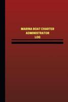 Marina Boat Charter Administrator Log (Logbook, Journal - 124 Pages, 6 X 9 Inche