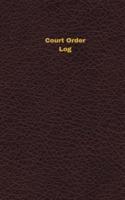 Court Order Log (Logbook, Journal - 96 Pages, 5 X 8 Inches)