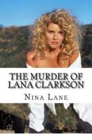 The Murder of Lana Clarkson