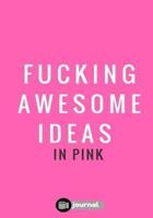 Fucking Awesome Ideas In Pink