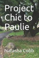 Project Chic to Paulie