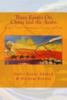 Three Essays On China and the Arabs: History, Conflict Management, Strategy and Trade