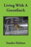 Living With A Greenfinch