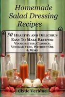 Homemade Salad Dressing Recipes 50 Healthy and Delicious Easy To Make Recipes