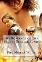 The Romance of the Secret Service Fund Fred Merrick White