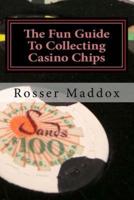 The Fun Guide To Collecting Casino Chips