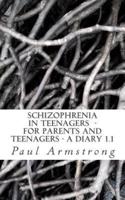Schizophrenia in Teenagers - For Parents and Teenagers -A Diary 1.1