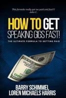 How to Get Speaking Gigs Fast!