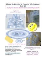 Flower Baskets Out of Paper for All Occasions Book 20