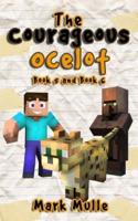 The Courageous Ocelot, Book 5 and Book 6 (An Unofficial Minecraft Book for Kids Ages 9 - 12 (Preteen)