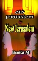 Old Jerusalem to New Jerusalem
