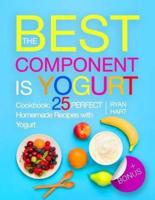 The Best Component Is Yogurt. Cookbook