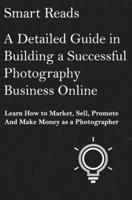 A Detailed Guide in Building a Successful Photography Business Online