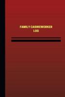 Family Caseworker Log (Logbook, Journal - 124 Pages, 6 X 9 Inches)