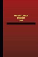 Factory Layout Engineer Log (Logbook, Journal - 124 Pages, 6 X 9 Inches)