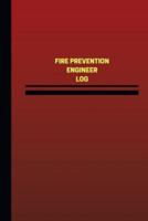 Fire Prevention Engineer Log (Logbook, Journal - 124 Pages, 6 X 9 Inches)