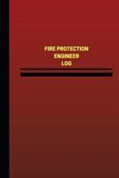 Fire Protection Engineer Log (Logbook, Journal - 124 Pages, 6 X 9 Inches)