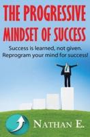 The Progressive Mindset Of Success