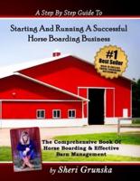 A Step By Step Guide To Starting And Running A Successful Horse Boarding Business