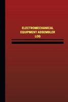 Electromechanical Equipment Assembler Log (Logbook, Journal - 124 Pages, 6 X 9 I