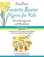 Favorite Easter Hymns for Kids (Volume 2): A Collection of Five Easy Hymns for the Late Beginner Piano Student