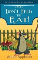 Don't Feed the Rat!