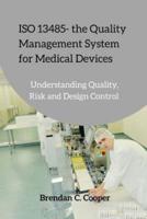 ISO 13485 - the Quality Management System for Medical Devices: Understanding Quality, Risk and Design Control