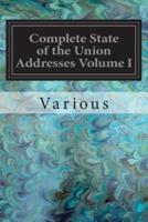 Complete State of the Union Addresses Volume I