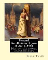 Personal Recollections of Joan of Arc (1896). By Mark Twain