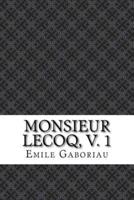 Monsieur Lecoq, V. 1