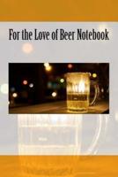 For the Love of Beer Notebook