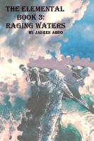 The Elemental Series Book 3: Raging Waters: Raging Waters
