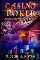Casino Poker: For Players Who Want to WIN !