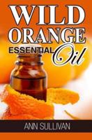 Wild Orange Essential Oil