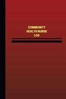 Community Health Nurse Log (Logbook, Journal - 124 Pages, 6 X 9 Inches)